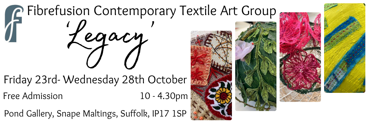 Fibrefusion Contemporary Textile Art Group Exhibition - 'Legacy’