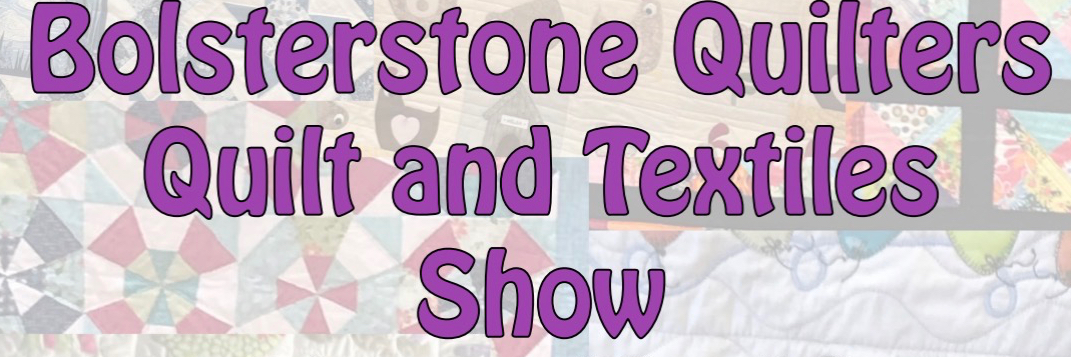 Bolsterstone Quilters Quilt & Textile Show 